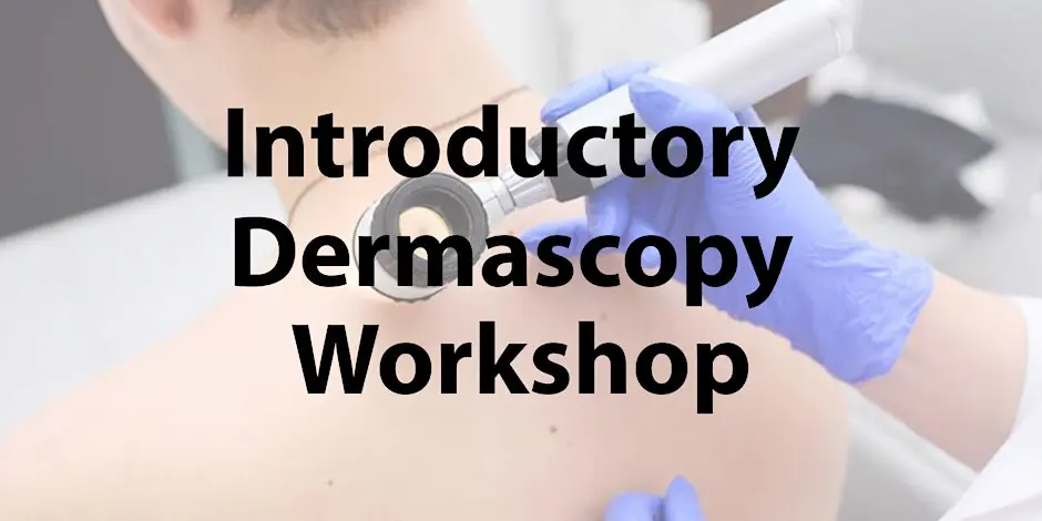 Introductory Dermascopy Workshop