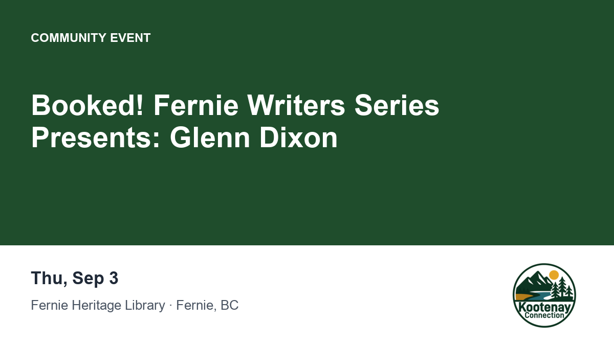 Booked! Fernie Writers Series Presents: Glenn Dixon